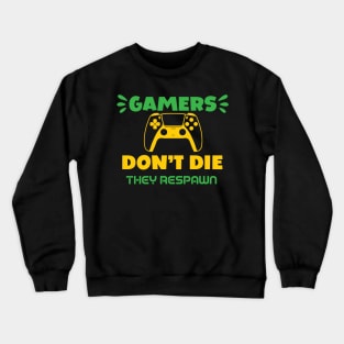 Gamers Don't Die They Respawn Crewneck Sweatshirt